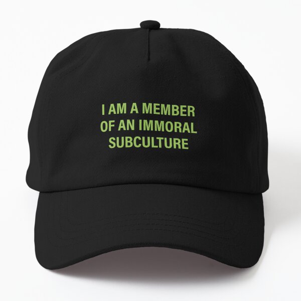 I am a member of an immoral subculture