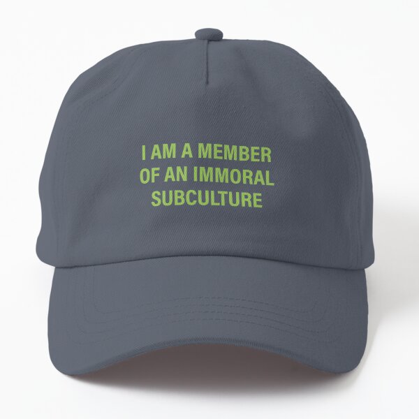 I am a member of an immoral subculture | Cap