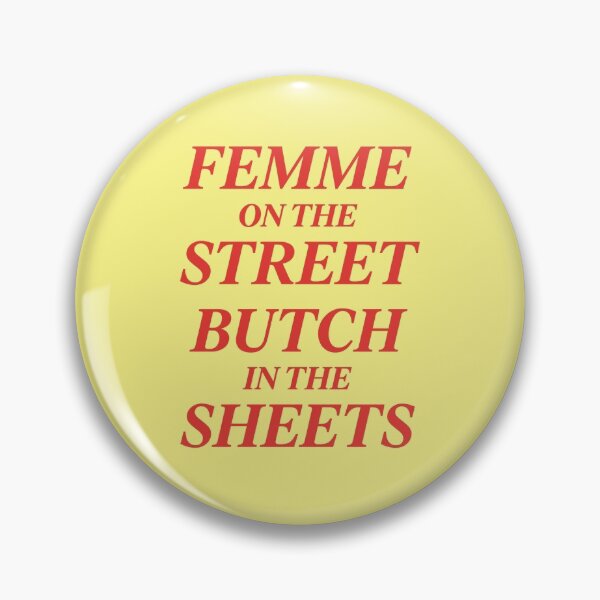 Item preview, Femme on the street, butch in the sheets designed and sold by wlwirl.