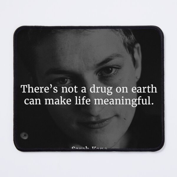Item preview, Sarah Kane Quote: “There's not a drug on earth can make life meaningful.” designed and sold by Philothoughts.