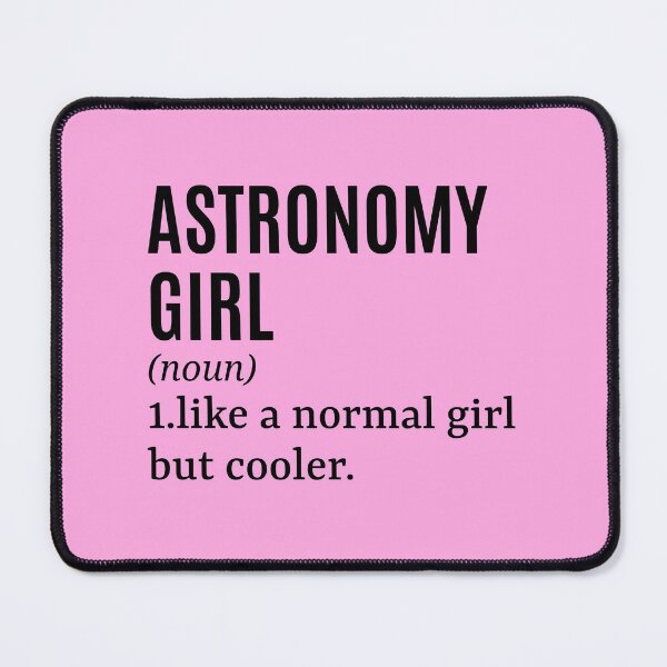 Item preview, Astronomy Girl - Astronomist Funny Quote designed and sold by MountainD.