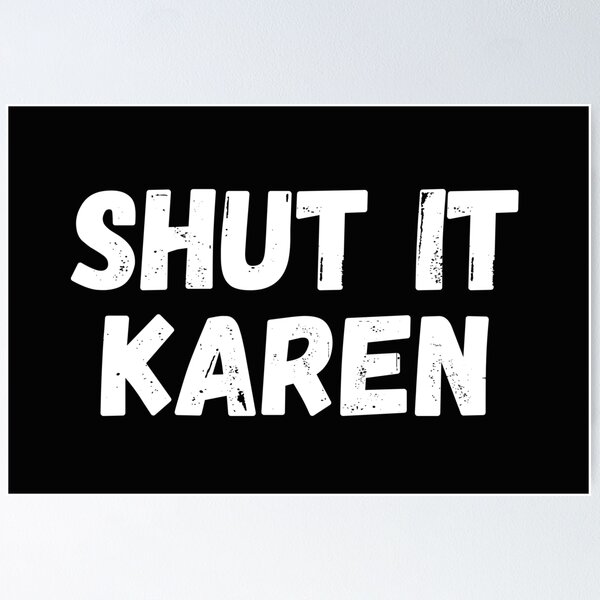 Item preview, Shut It Karen - Shut Up Karen Meme designed and sold by CaitU.
