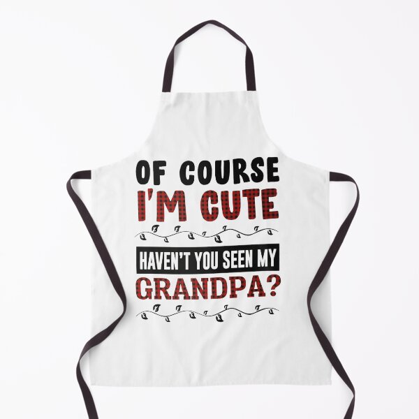 Item preview, Of course i'm cute haven't you seen my grandpa designed and sold by RudyHernandez.