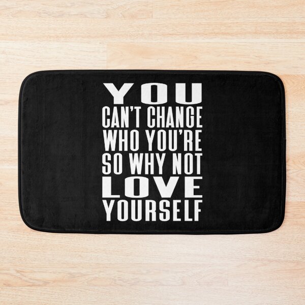 Item preview, You Can't Change Who You Are So Why Not Love Yourself Typography Life and Inspiration Quote in Normal Style designed and sold by Vasabi88.