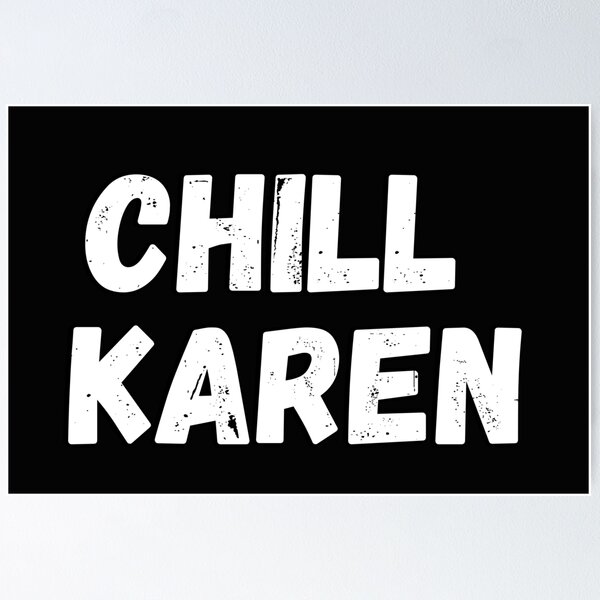 Item preview, Chill Karen - Shut Up Karen Meme designed and sold by CaitU.