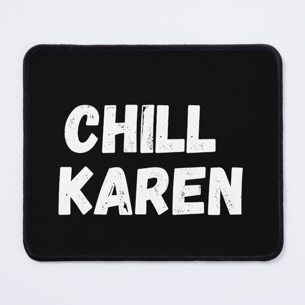 Item preview, Chill Karen - Shut Up Karen Meme designed and sold by CaitU.