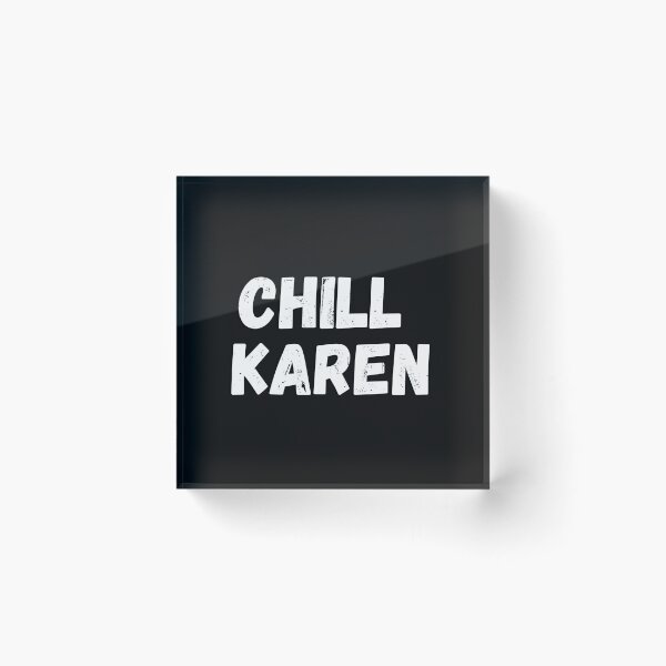 Item preview, Chill Karen - Shut Up Karen Meme designed and sold by CaitU.