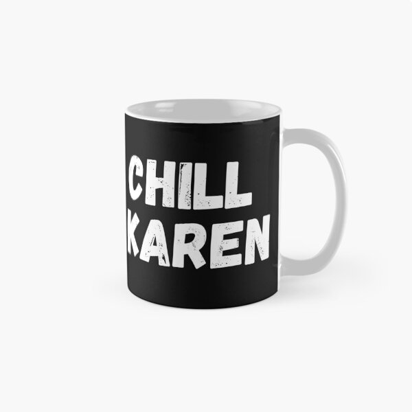 Item preview, Chill Karen - Shut Up Karen Meme designed and sold by CaitU.