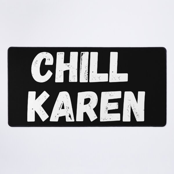 Item preview, Chill Karen - Shut Up Karen Meme designed and sold by CaitU.