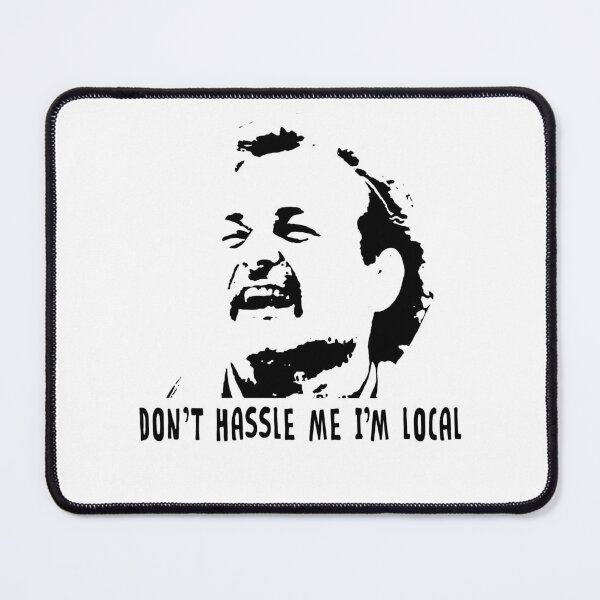 Item preview, Don't Hassle Me I'm Local designed and sold by JamieJacquelin3.