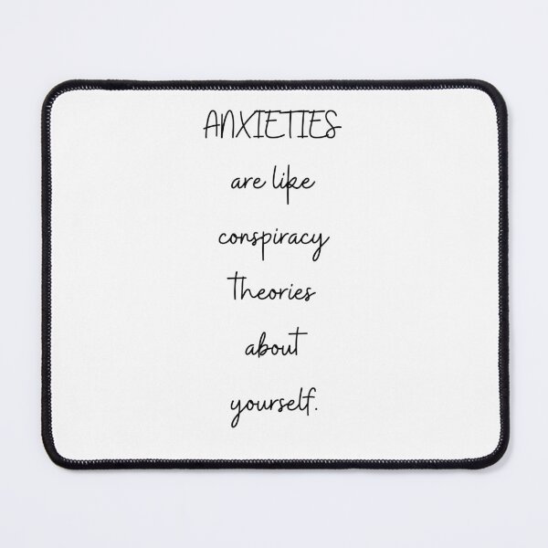 Item preview, Anxieties are like conspiracy theories about yourself designed and sold by Tiredmenphilo.