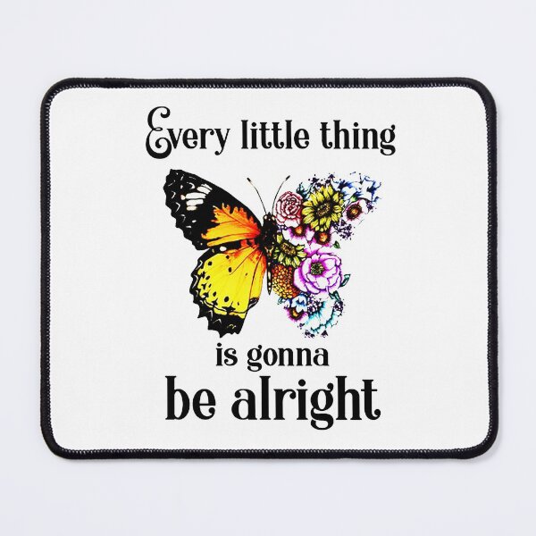 Item preview, Every Little Thing Is Gonna Be Alright Butterfly Flower designed and sold by mosescdr5.