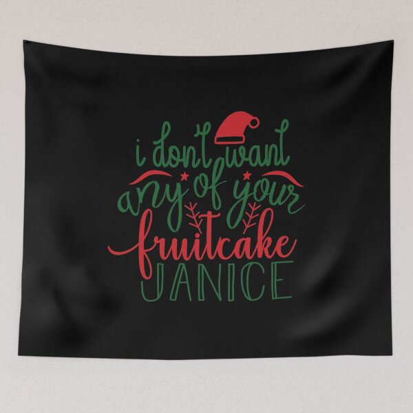 Item preview, I don't Want any of your fruitcake janice designed and sold by Perfectpict.