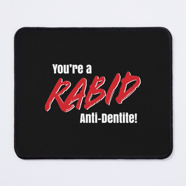 Item preview, You_re a RABID Anti-Dentite!   designed and sold by Porgstar.