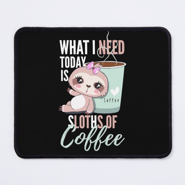 Item preview, What I need today is sloths of coffee cute sloth cartoon with coffee mug on dark background designed and sold by portrait4you.