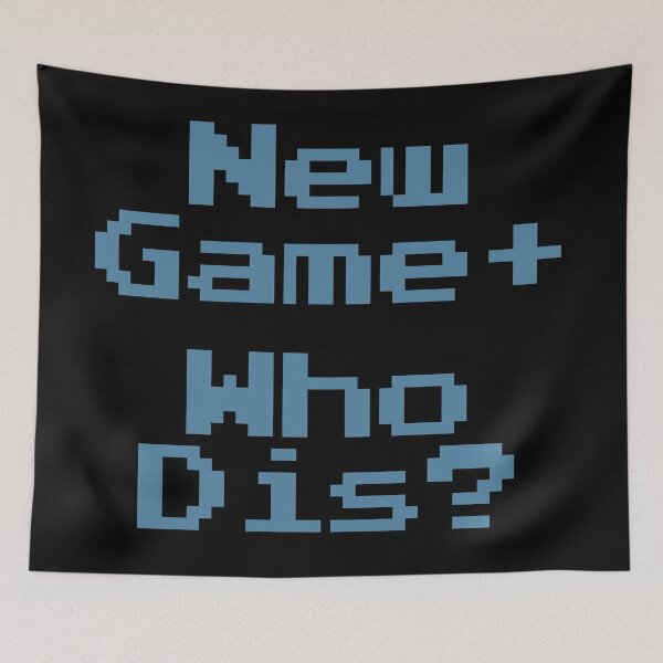 Item preview, New Game Plus Who Dis? designed and sold by Legit Hooligan.