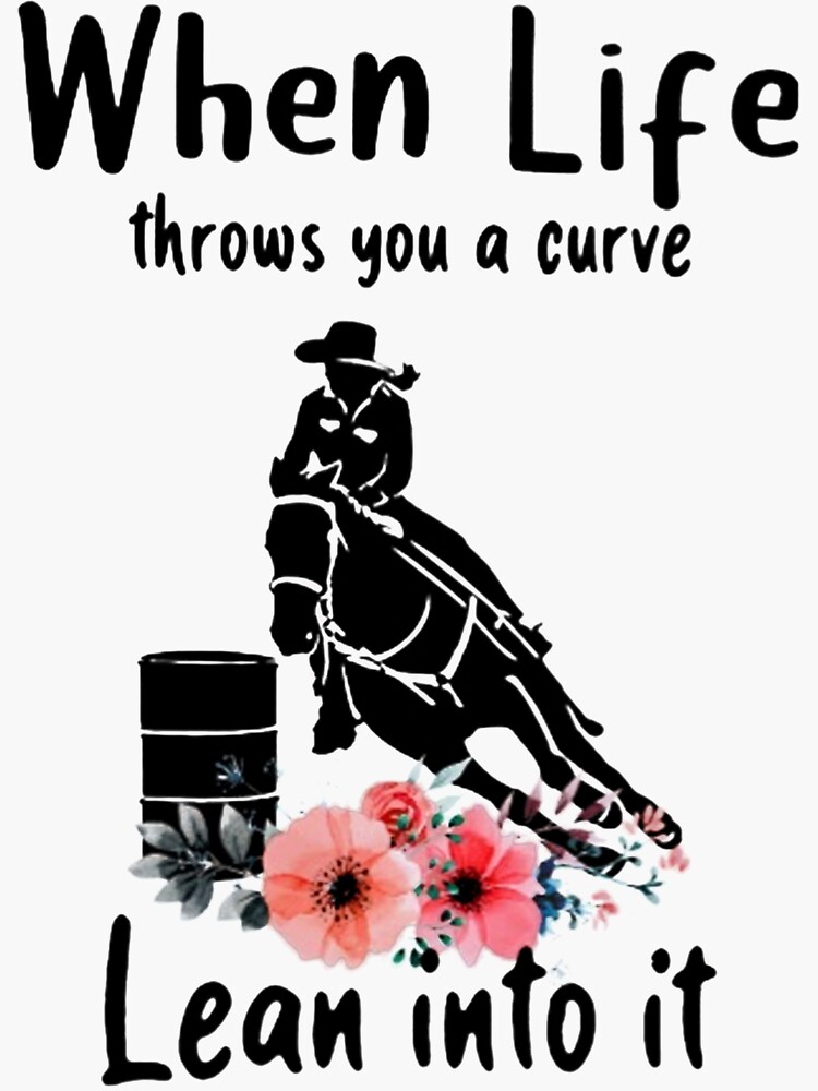 "When Life Throws You A Curve Lean Into It Barrel Racing" Sticker for