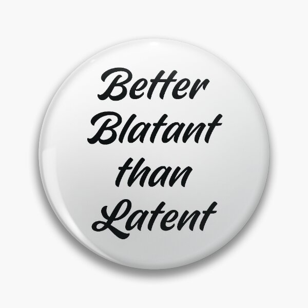 Item preview, Better blatant than latent designed and sold by wlwirl.