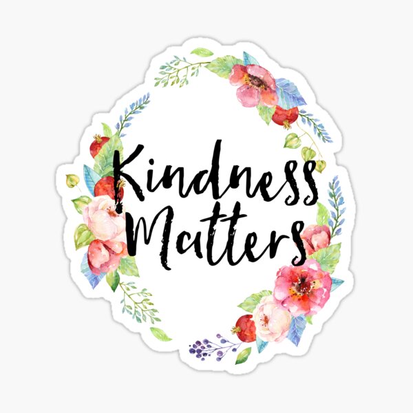 Kindness Matters Watercolor Floral Sticker