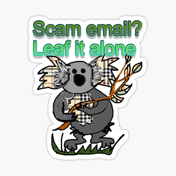 Item preview, cybersecurity koala  scam email leaf it alone designed and sold by DemystifyCyber.