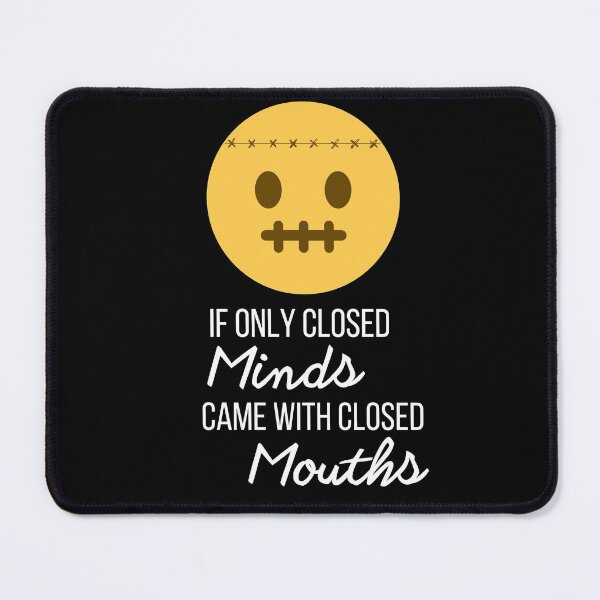 Item preview, If Only Closed Minds Came With Closed Mouths designed and sold by Vimbuy.