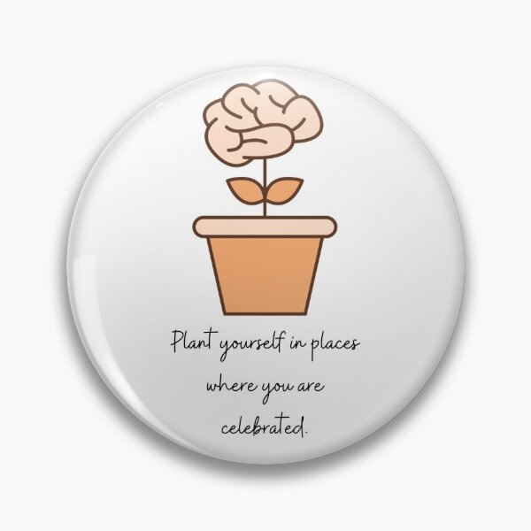 Item preview, Plant yourself in places where you are celebrated designed and sold by Tiredmenphilo.