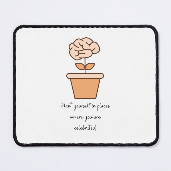 Item preview, Plant yourself in places where you are celebrated designed and sold by Tiredmenphilo.