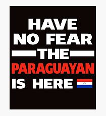 No Fear Paraguayan Here Paraguay Pride Photographic Print