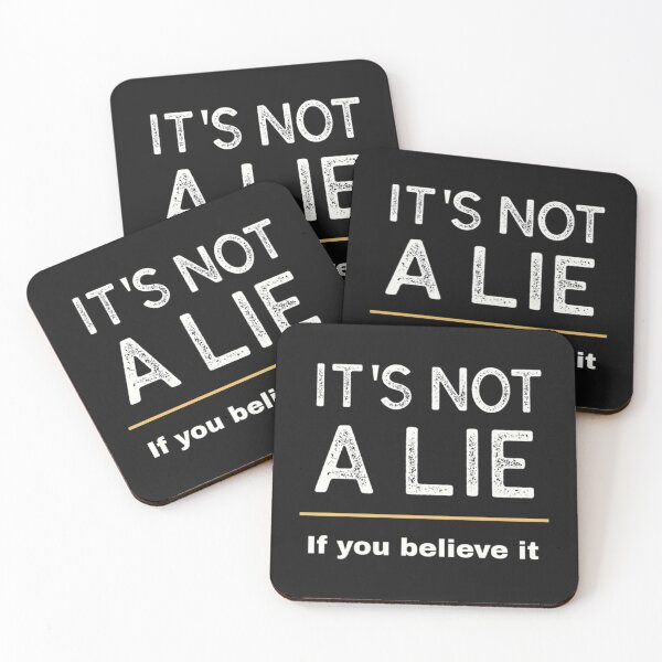Item preview, It_s not a lie if you believe it   designed and sold by lacticproblems.