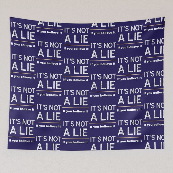 Item preview, It_s not a lie if you believe it   designed and sold by lacticproblems.