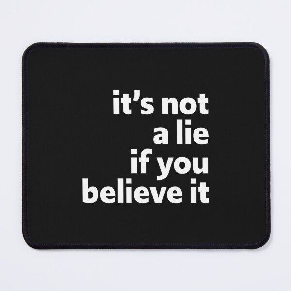 Item preview, It_s Not A Lie If You Believe It - George   designed and sold by lacticproblems.