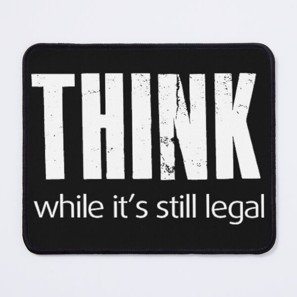 Item preview, Think While Its Still Legal designed and sold by hpshop1234.