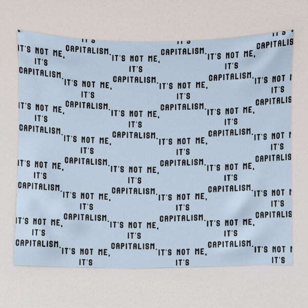 Item preview, It_s not me, it_s capitalism.   designed and sold by lacticproblems.
