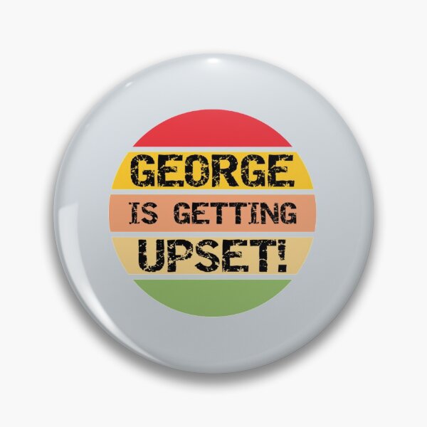 Item preview, George Is Getting Upset   designed and sold by lacticproblems.