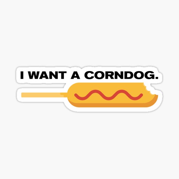 Item preview, I want a corndog. designed and sold by NayenRaj.