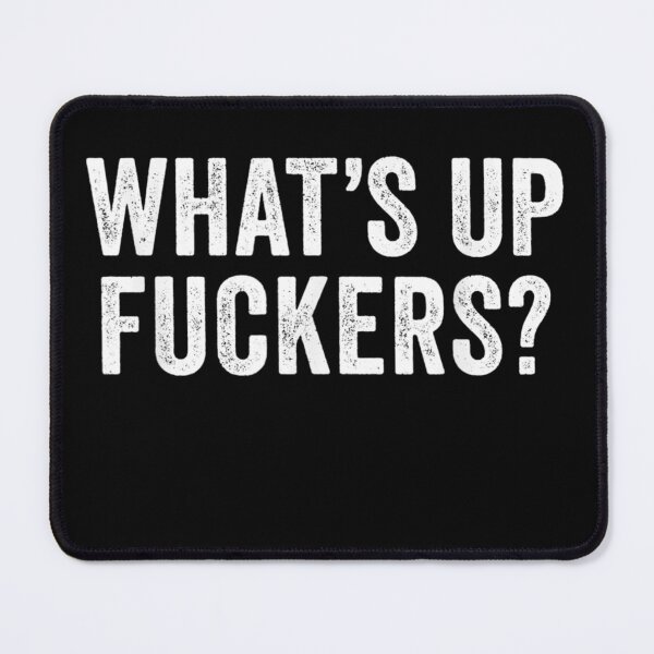 Item preview, Whats Up Fuckers Crude Offensive Funny Adult Humor designed and sold by JaydanshiTka.