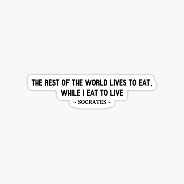 Socrates Eat To Live Quote Sticker