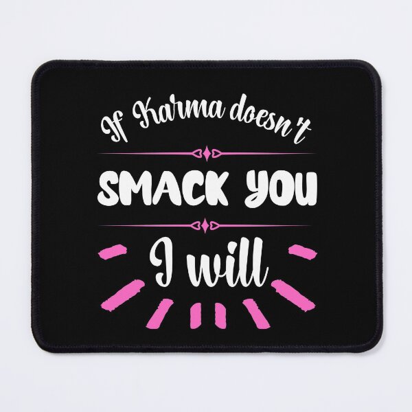 Item preview, If Karma Doesn't Smack You I will - Sassy Quotes designed and sold by DigitalGemShop.