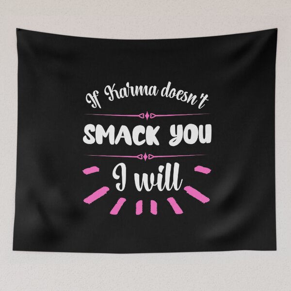Item preview, If Karma Doesn't Smack You I will - Sassy Quotes designed and sold by DigitalGemShop.