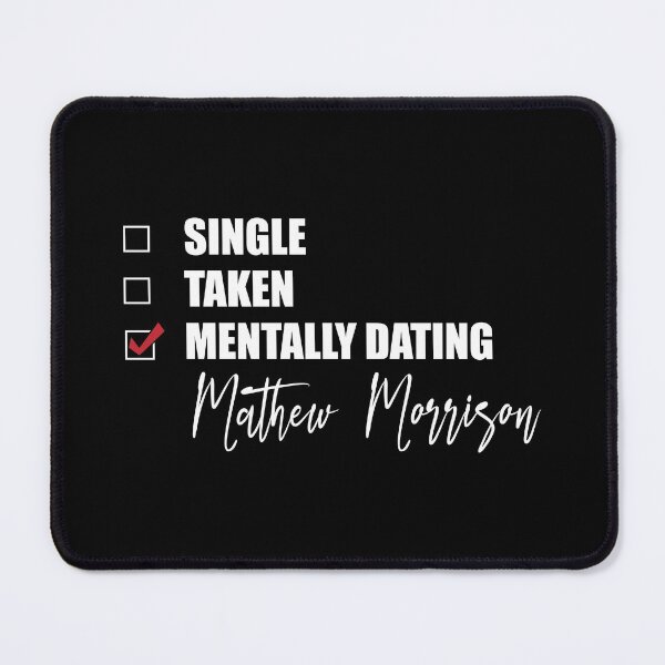 Item preview, Mentally Dating Mathew Morrison designed and sold by Bend-The-Trendd.