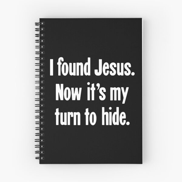Item preview, I Found Jesus. Now It's My Turn To Hide. designed and sold by Good-Looking Corpse.