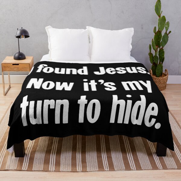Item preview, I Found Jesus. Now It's My Turn To Hide. designed and sold by Good-Looking Corpse.