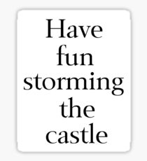 Have Fun Storming the Castle Sticker