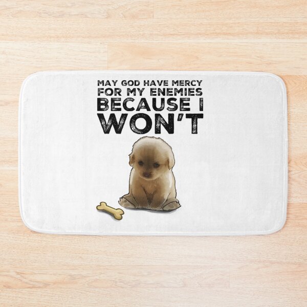 Item preview, Funny mad dog may god have mercy for my enemies because I won’t designed and sold by AXIOM13.