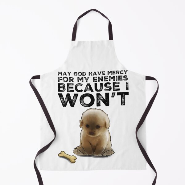 Item preview, Funny mad dog may god have mercy for my enemies because I won’t designed and sold by AXIOM13.