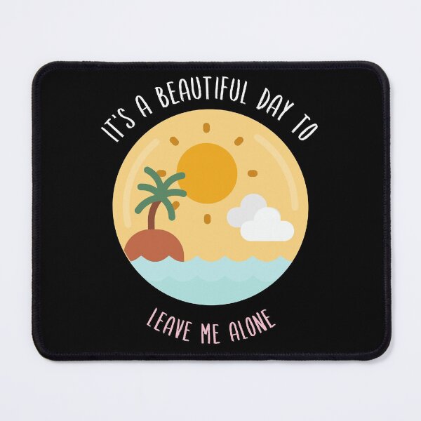 Item preview, It's A Beautiful Day To Leave Me Alone - Sassy Quotes designed and sold by DigitalGemShop.