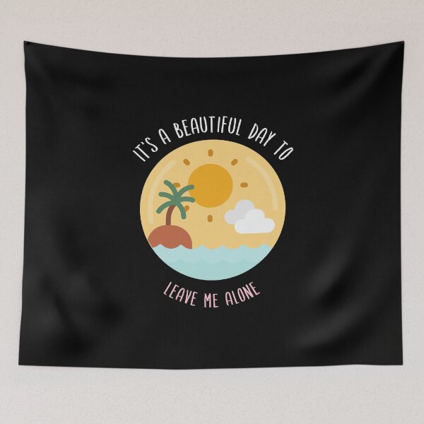 Item preview, It's A Beautiful Day To Leave Me Alone - Sassy Quotes designed and sold by DigitalGemShop.