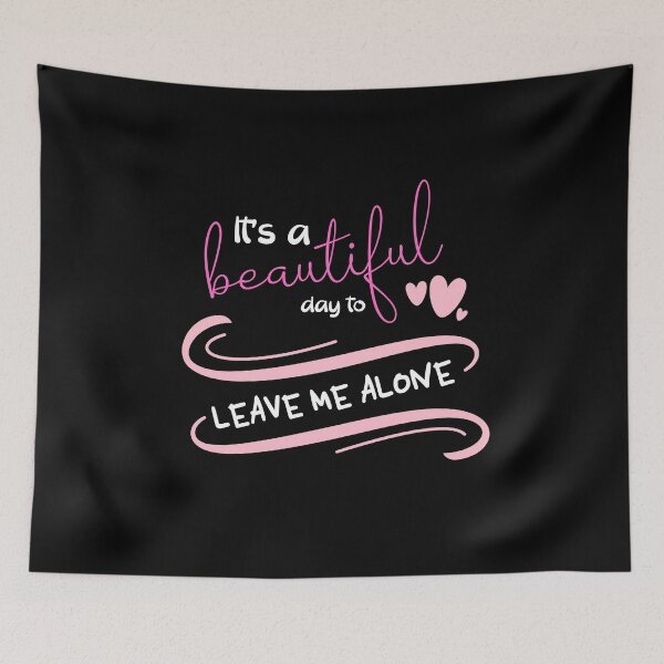Item preview, It's A Beautiful Day To Leave Me Alone - Sassy Quotes designed and sold by DigitalGemShop.