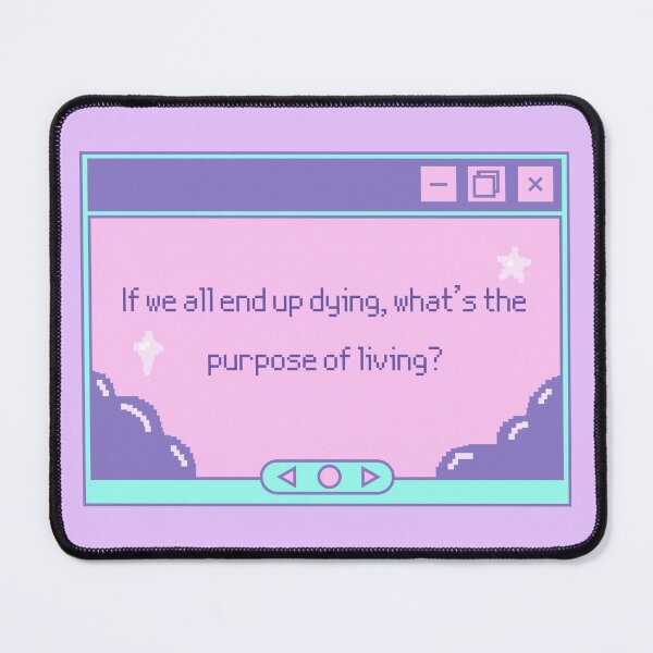 Item preview, If we all end up dying, what is the purpose of living? designed and sold by MyLucidDreams.