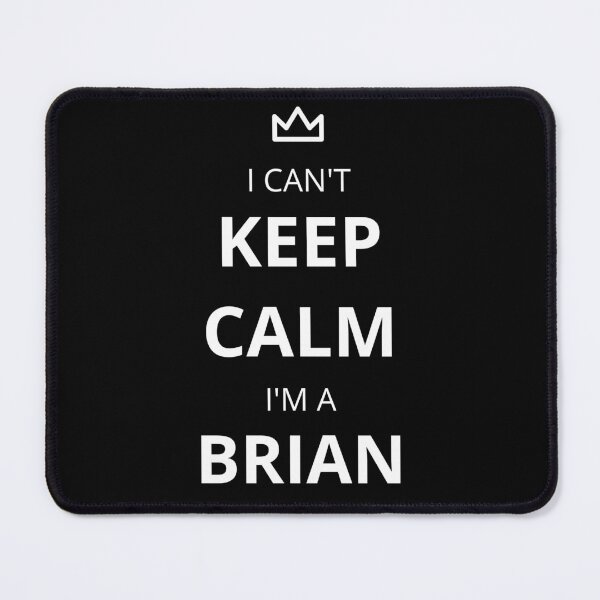 Item preview, I Can't Keep Calm I'm A Brian! designed and sold by lookperfect.